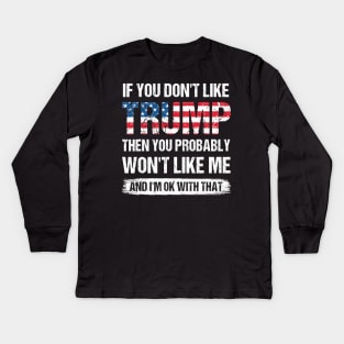 If You Dont Like Trump Then You Probably Wont Like Kids Long Sleeve T-Shirt
